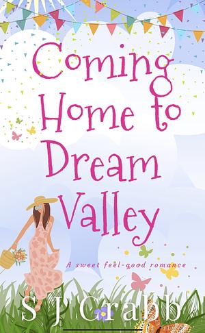 Coming Home to Dream Valley by S.J. Crabb