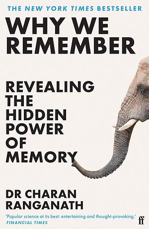 Why We Remember: Revealing the Hidden Power of Memory by Charan Ranganath