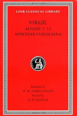 Virgil, Vol 2: Aeneid Books 7-12, Appendix Vergiliana by Virgil, G.P. Goold