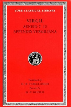 Virgil, Vol 2: Aeneid Books 7-12, Appendix Vergiliana by G.P. Goold, Virgil