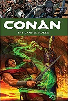 Conan Volume 18: The Damned Horde by Brian Ching, Fred Van Lente