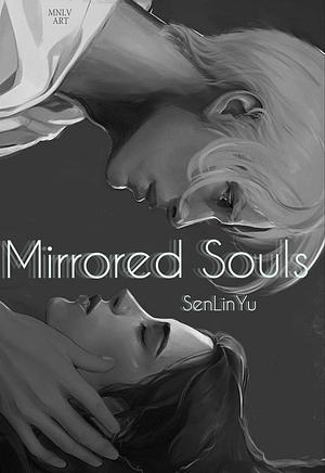 Mirrored Souls  by SenLinYu