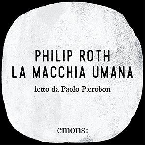 La macchia umana by Philip Roth, Vincenzo Mantovani