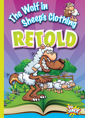 The Wolf in Sheep's Clothing Retold by Eric Braun