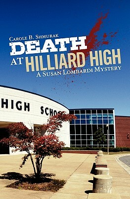 Death At Hilliard High: A Susan Lombardi Mystery by Carole B. Shmurak