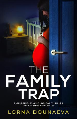 The Family Trap: a gripping psychological thriller with a shocking twist by Lorna Dounaeva, Lorna Dounaeva