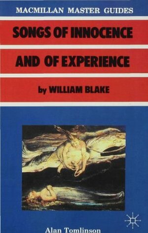 Songs of Innocence and of Experience by William Blake by Alan Tomlinson