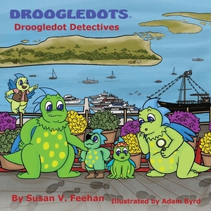 Droogledots - Droogledot Detectives by Susan V. Feehan