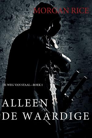 Alleen de waardige by Morgan Rice