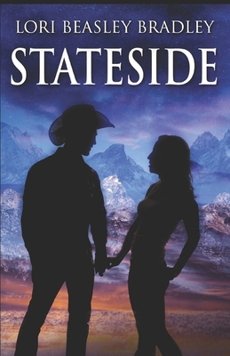 Stateside: A Contemporary Romance by Lori Beasley Bradley