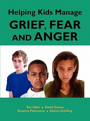 Helping Kids Manage Grief, Fear and Anger by Susanna Palomares, Terri Akin, David Cowan