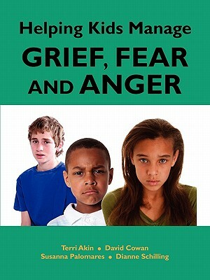 Helping Kids Manage Grief, Fear and Anger by Terri Akin, David Cowan, Susanna Palomares