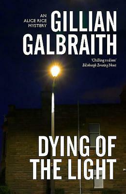 Dying of the Light: An Alice Rice Mystery by Gillian Galbraith