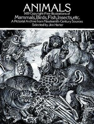 Animals: 1,419 Copyright-Free Illustrations of Mammals, Birds, Fish, Insects, etc by Jim Harter