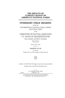 The impacts of climate change on America's national parks: oversight field hearing before the Subcommittee on National Parks, Forests, and Public Land by United St Congress, United States House of Representatives, Committee on Natural Resources (house)