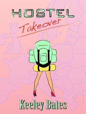 Hostel Takeover by Keeley Bates, Al Bates
