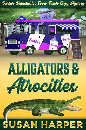 Alligators and Atrocities by Susan Harper