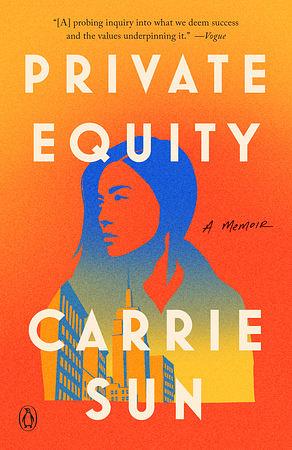 Private Equity: A Memoir by Carrie Sun
