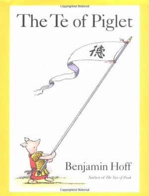 The Te of Piglet by Benjamin Hoff