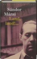 Land, Land ! ... by Sándor Márai