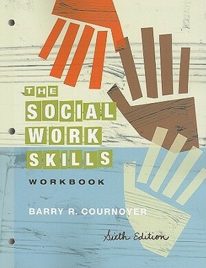 The Social Work Skills Workbook by Barry R. Cournoyer