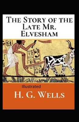 The Story of the Late Mr.Elvesham Illustrated by H.G. Wells