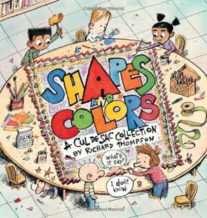 Cul de Sac: Shapes and Colors by Richard Thompson