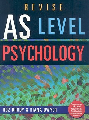 Revise AS Level Psychology by Roz Brody, Diana Dwyer