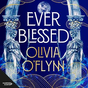 Ever Blessed by Olivia O'Flynn