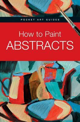 How to Paint Abstracts by Gabriel Martín i Roig