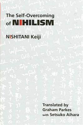 The Self-Overcoming of Nihilism by Keiji Nishitani