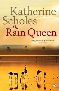 The Rain Queen by Katherine Scholes