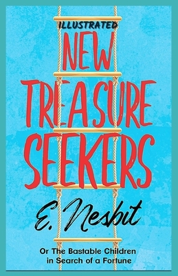 The Story of the Treasure Seekers: Illustrated by E. Nesbit