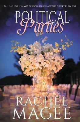 Political Parties: A Contemporary Romantic Comedy by Rachel Magee