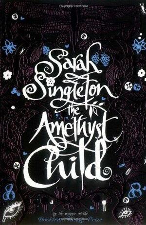 The Amethyst Child by Sarah Singleton