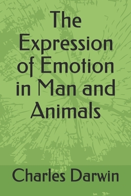 The Expression of Emotion in Man and Animals by Charles Darwin