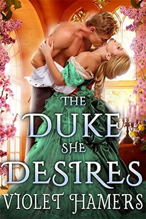 The Duke She Desires by Violet Hamers