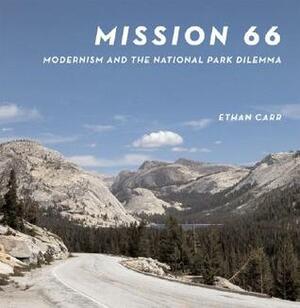 Mission 66: Modernism and the National Park Dilemma by Ethan Carr