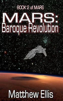 Mars: Baroque Revolution (Large Print Edition) by Matthew A. Ellis