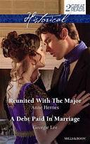 Historical Duo: Reunited with the Major / a Debt Paid in Marriage by Georgie Lee, Anne Herries