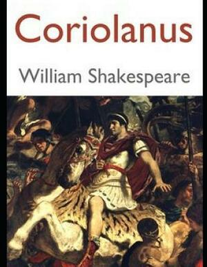 Coriolanus (Annotated) by William Shakespeare