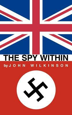 The Spy Within by John Wilkinson