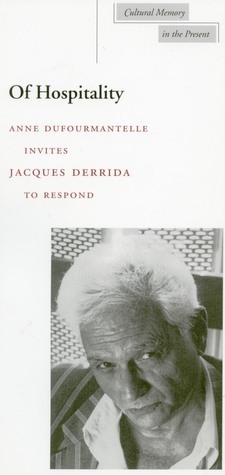 Of Hospitality: Anne Dufourmantelle Invites Jacques Derrida to Respond by Jacques Derrida, Anne Dufourmantelle, Rachel Bowlby