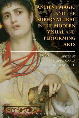 Ancient Magic and the Supernatural in the Modern Visual and Performing Arts by 