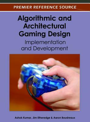 Algorithmic and Architectural Gaming Design: Implementation and Development by Kumar