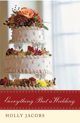 Everything But a Wedding by Holly Jacobs