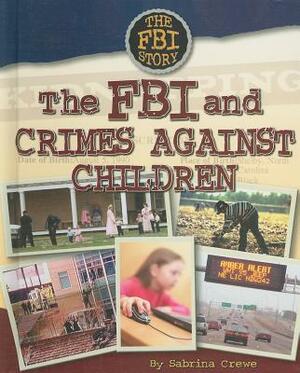 The FBI and Crimes Against Children by Sabrina Crewe