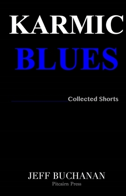 Karmic Blues: Short Stories by Jeff Buchanan