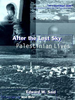 After the Last Sky: Palestinian Lives by Jean Mohr, Edward W. Said