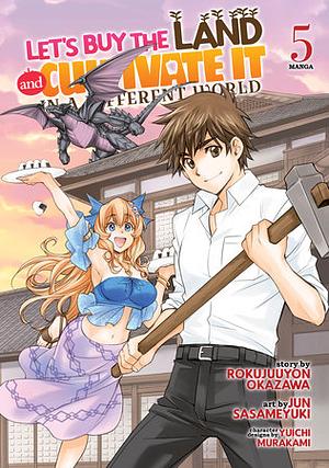 Let's Buy the Land and Cultivate It in a Different World (Manga) Vol. 5 by Rokujuuyon Okazawa